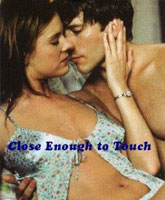 Close Enough to Touch /     